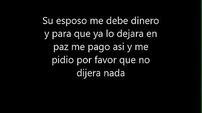 Le preste dinero a su esposo y asi me pago